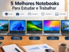 melhores notebooks para estudar e trabalhar